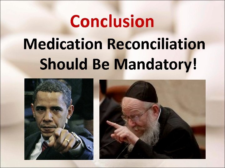 Conclusion Medication Reconciliation Should Be Mandatory! 
