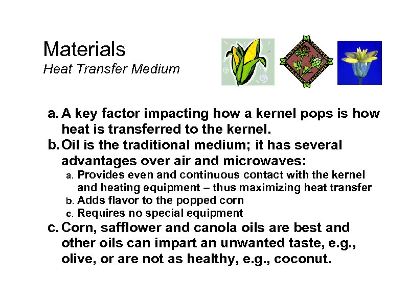 Materials Heat Transfer Medium a. A key factor impacting how a kernel pops is