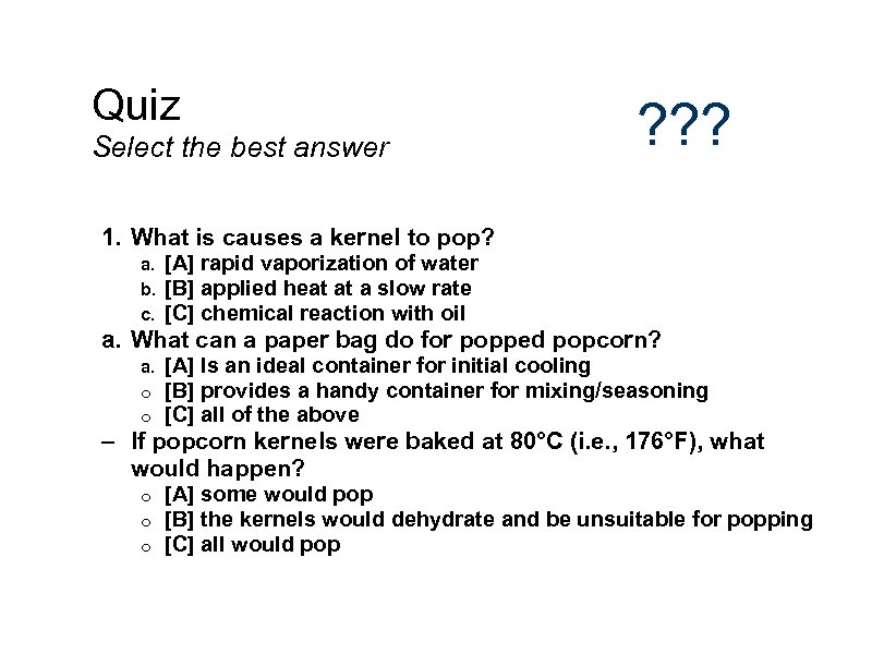 Quiz Select the best answer ? ? ? 1. What is causes a kernel