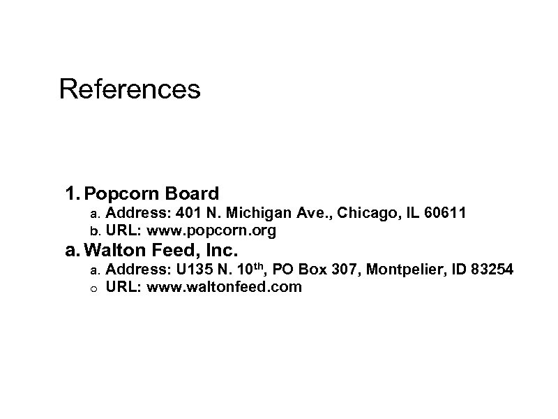 References 1. Popcorn Board a. b. Address: 401 N. Michigan Ave. , Chicago, IL