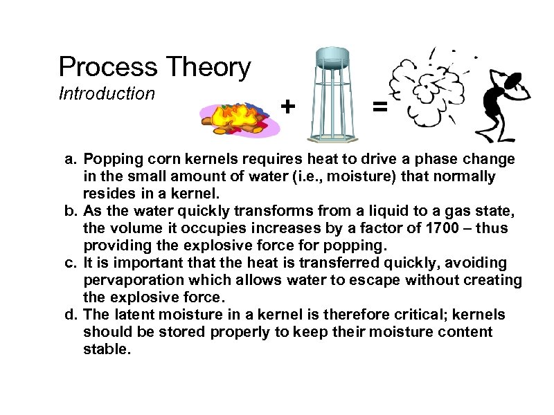 Process Theory Introduction + = a. Popping corn kernels requires heat to drive a