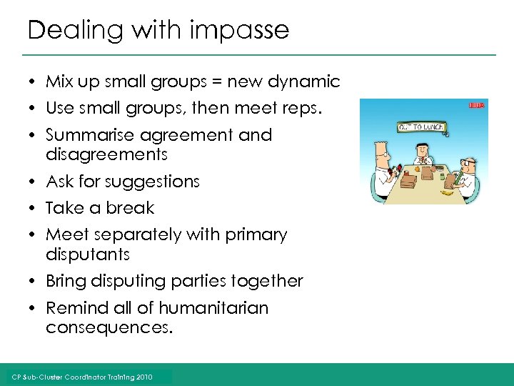 Dealing with impasse • Mix up small groups = new dynamic • Use small