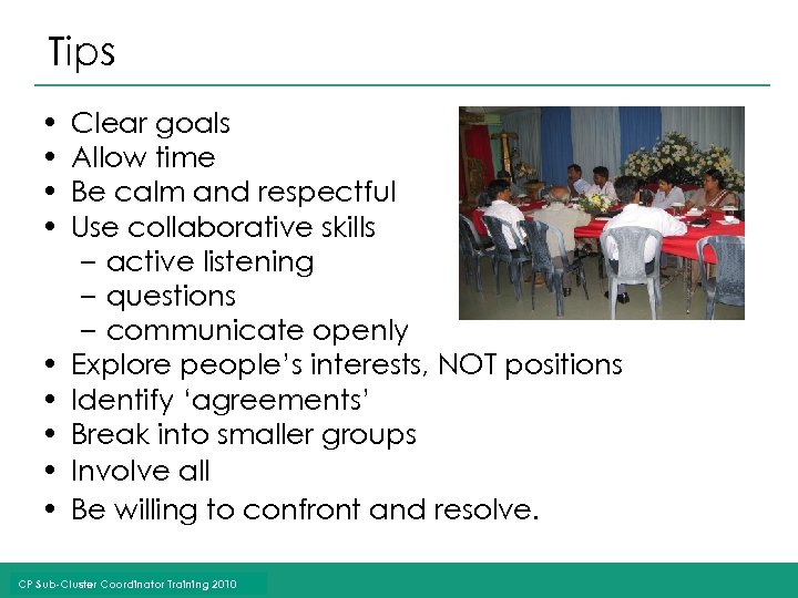 Tips • • • Clear goals Allow time Be calm and respectful Use collaborative