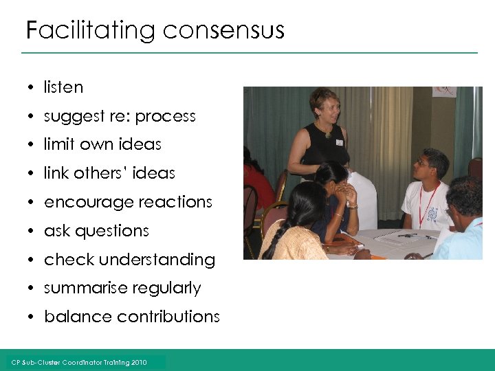 Facilitating consensus • listen • suggest re: process • limit own ideas • link