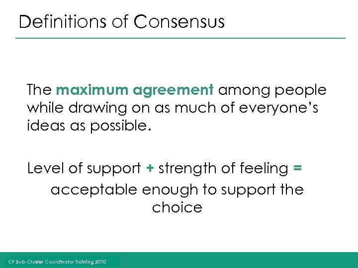 Definitions of Consensus The maximum agreement among people while drawing on as much of