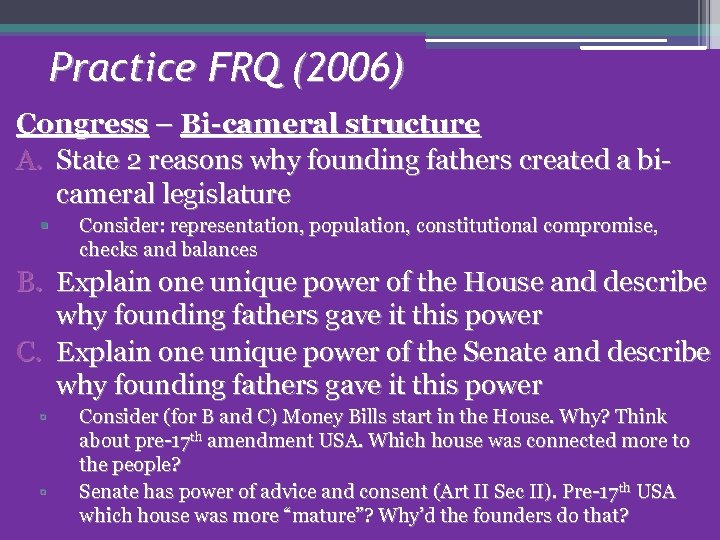 Practice FRQ (2006) Congress – Bi-cameral structure A. State 2 reasons why founding fathers