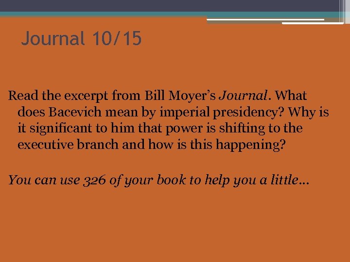Journal 10/15 Read the excerpt from Bill Moyer’s Journal. What does Bacevich mean by
