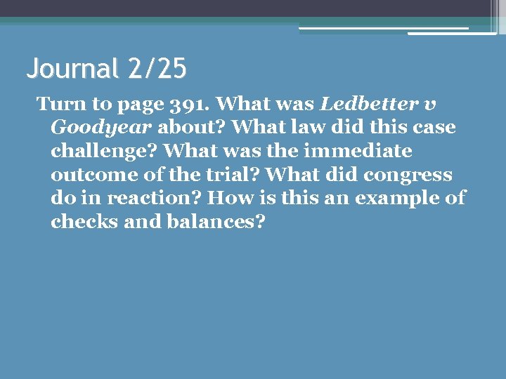Journal 2/25 Turn to page 391. What was Ledbetter v Goodyear about? What law