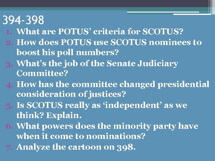 394 -398 1. What are POTUS’ criteria for SCOTUS? 2. How does POTUS use