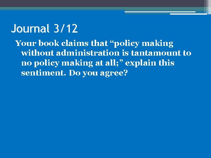 Journal 3/12 Your book claims that “policy making without administration is tantamount to no