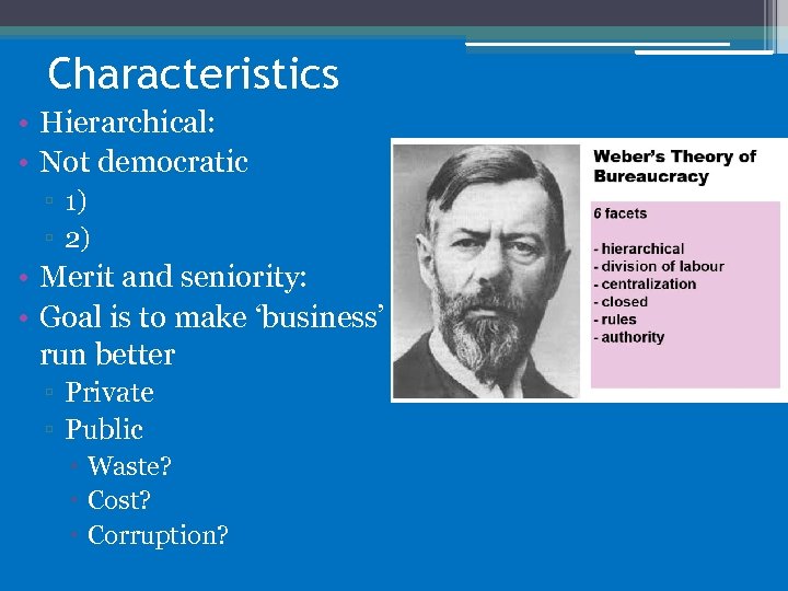 Characteristics • Hierarchical: • Not democratic ▫ 1) ▫ 2) • Merit and seniority: