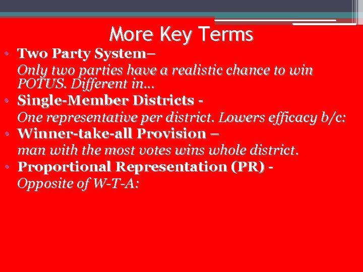 More Key Terms • Two Party System– Only two parties have a realistic chance