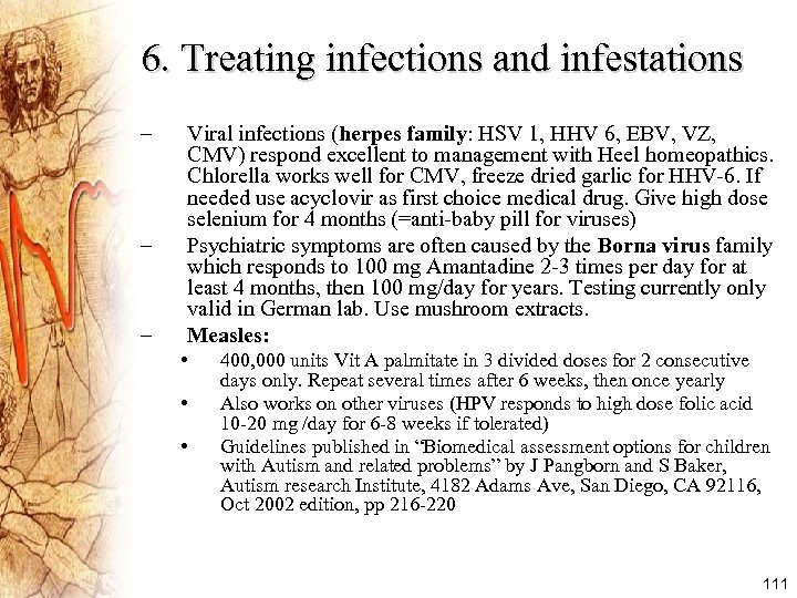 6. Treating infections and infestations – – – Viral infections (herpes family: HSV 1,