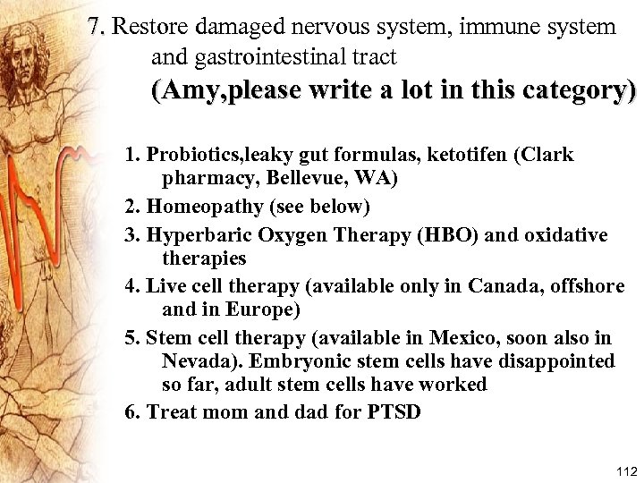 7. Restore damaged nervous system, immune system and gastrointestinal tract (Amy, please write a