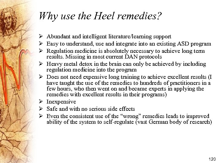 Why use the Heel remedies? Ø Abundant and intelligent literature/learning support Ø Easy to