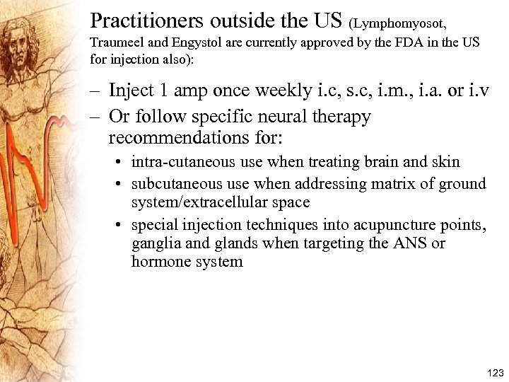 Practitioners outside the US (Lymphomyosot, Traumeel and Engystol are currently approved by the FDA