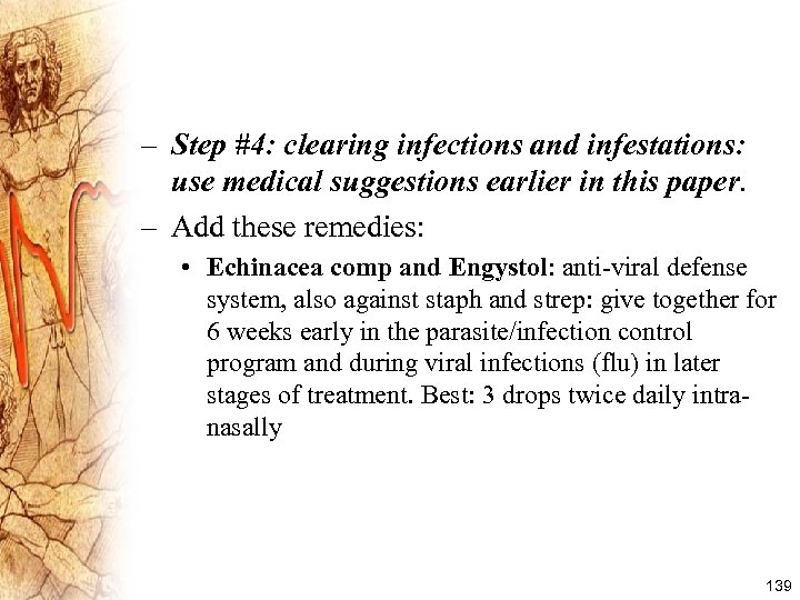 – Step #4: clearing infections and infestations: use medical suggestions earlier in this paper.