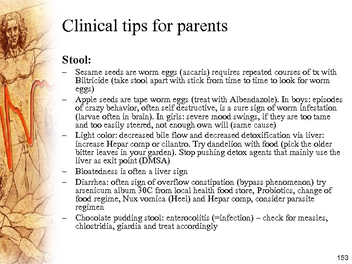 Clinical tips for parents Stool: – Sesame seeds are worm eggs (ascaris) requires repeated