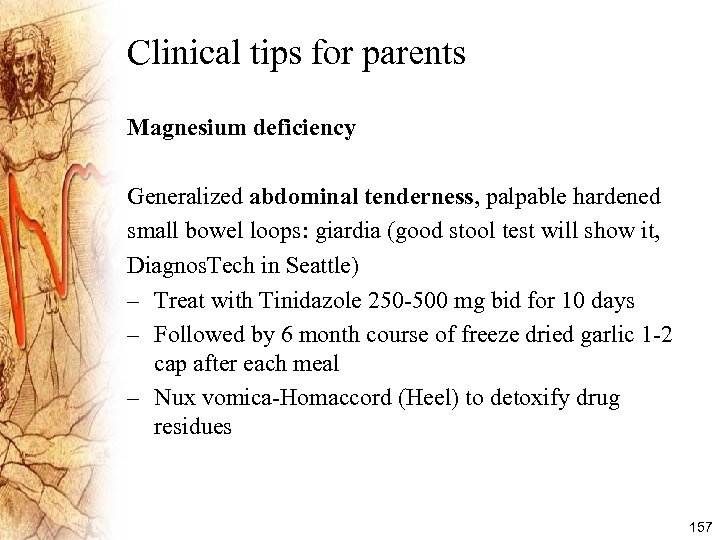 Clinical tips for parents Magnesium deficiency Generalized abdominal tenderness, palpable hardened small bowel loops: