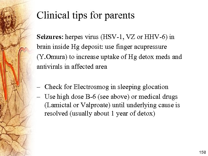 Clinical tips for parents Seizures: herpes virus (HSV-1, VZ or HHV-6) in brain inside