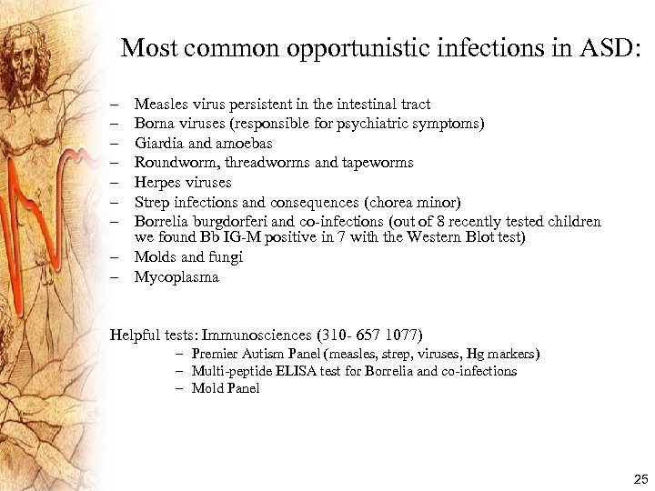 Most common opportunistic infections in ASD: – – – – Measles virus persistent in