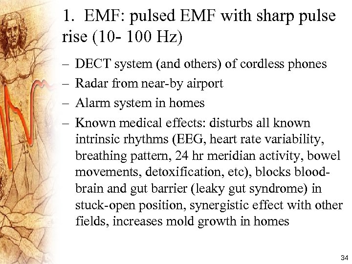 1. EMF: pulsed EMF with sharp pulse rise (10 - 100 Hz) – –