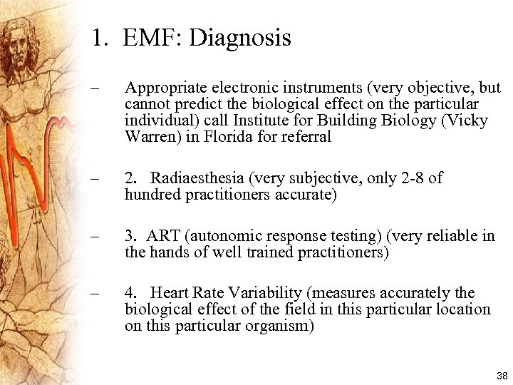 1. EMF: Diagnosis – Appropriate electronic instruments (very objective, but cannot predict the biological