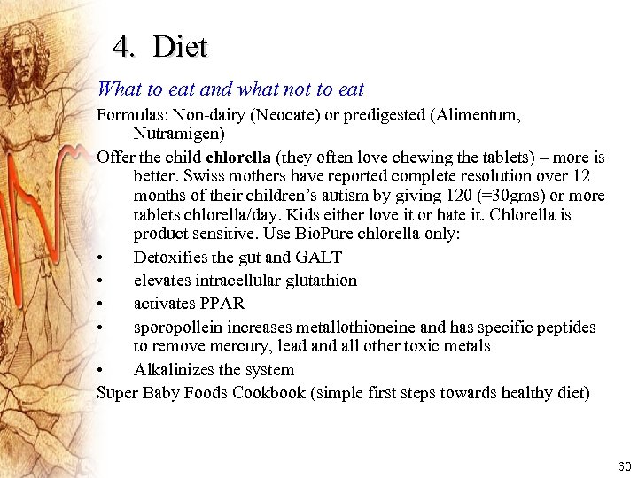 4. Diet What to eat and what not to eat Formulas: Non-dairy (Neocate) or