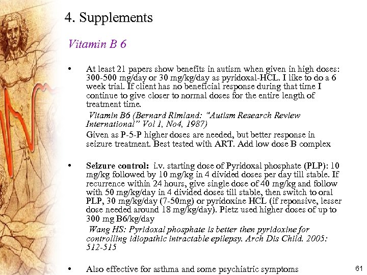 4. Supplements Vitamin B 6 • At least 21 papers show benefits in autism