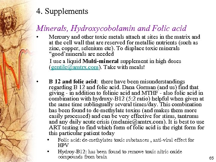 4. Supplements Minerals, Hydroxycobolamin and Folic acid • Mercury and other toxic metals attach