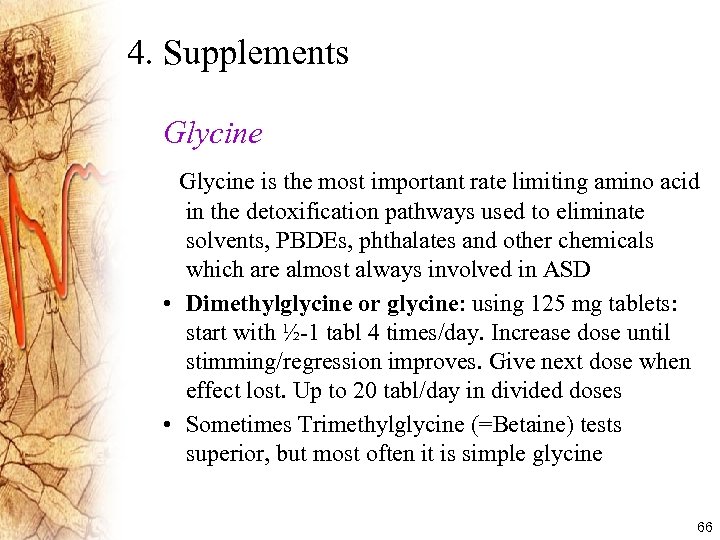 4. Supplements Glycine is the most important rate limiting amino acid in the detoxification