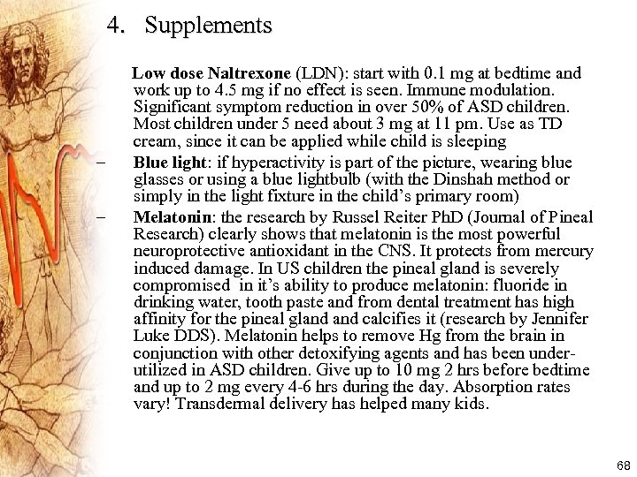 4. Supplements – – Low dose Naltrexone (LDN): start with 0. 1 mg at