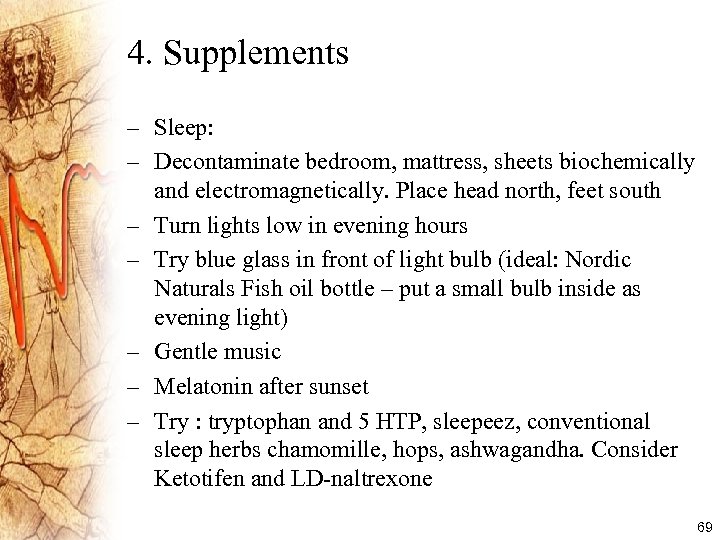 4. Supplements – Sleep: – Decontaminate bedroom, mattress, sheets biochemically and electromagnetically. Place head
