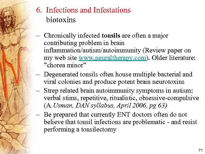6. Infections and Infestations biotoxins – Chronically infected tonsils are often a major contributing