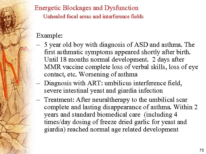 Energetic Blockages and Dysfunction Unhealed focal areas and interference fields Example: – 5 year
