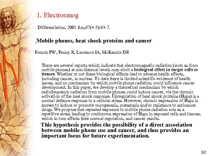 1. Electrosmog Differentiation. 2001 Jun; 67(4 -5): 93 -7. Mobile phones, heat shock proteins
