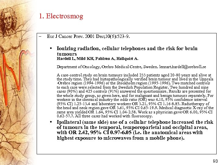 1. Electrosmog – Eur J Cancer Prev. 2001 Dec; 10(6): 523 -9. • Ionizing