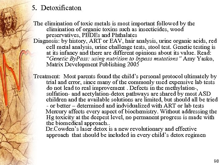 5. Detoxificaton The elimination of toxic metals is most important followed by the elimination