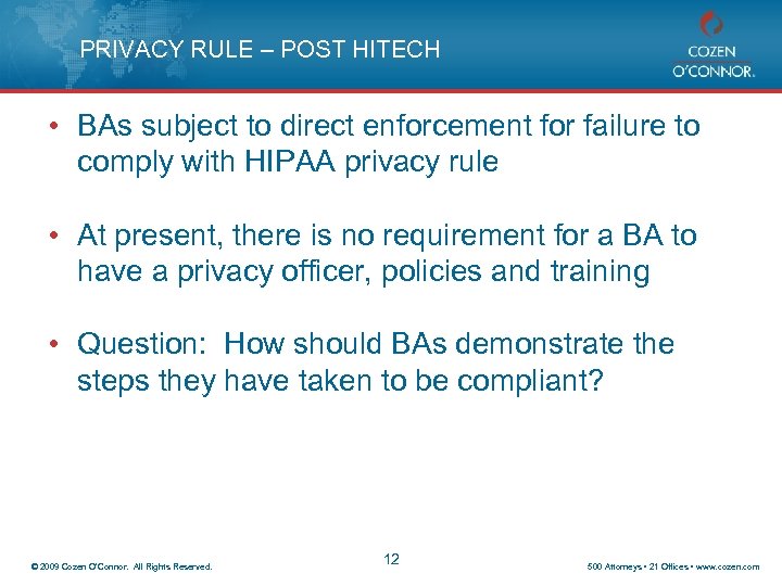 PRIVACY RULE – POST HITECH • BAs subject to direct enforcement for failure to
