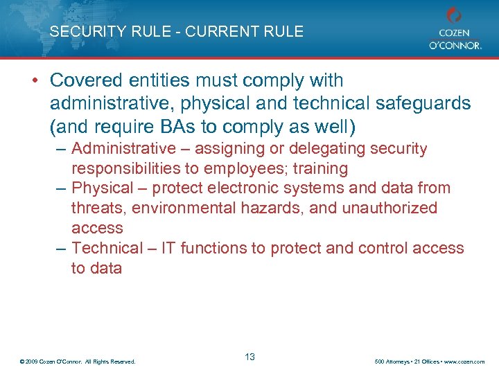 SECURITY RULE - CURRENT RULE • Covered entities must comply with administrative, physical and