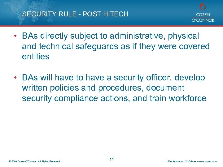 SECURITY RULE - POST HITECH • BAs directly subject to administrative, physical and technical