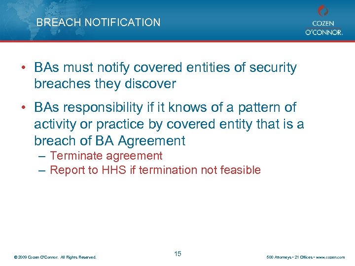 BREACH NOTIFICATION • BAs must notify covered entities of security breaches they discover •