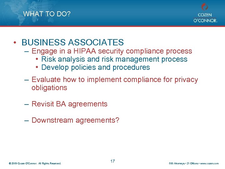 WHAT TO DO? • BUSINESS ASSOCIATES – Engage in a HIPAA security compliance process