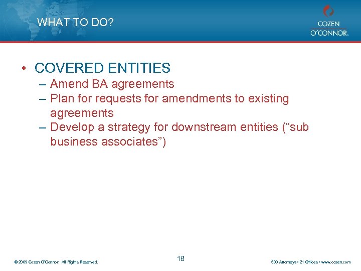WHAT TO DO? • COVERED ENTITIES – Amend BA agreements – Plan for requests