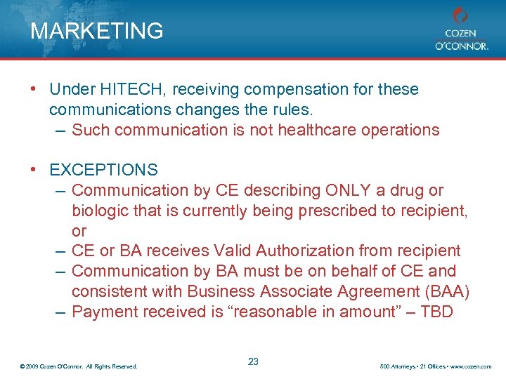 MARKETING • Under HITECH, receiving compensation for these communications changes the rules. – Such