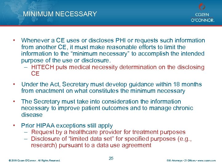 MINIMUM NECESSARY • Whenever a CE uses or discloses PHI or requests such information