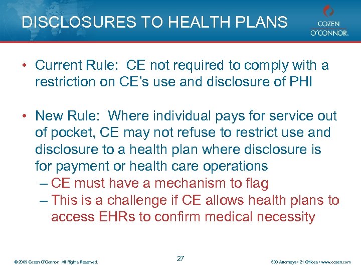 DISCLOSURES TO HEALTH PLANS • Current Rule: CE not required to comply with a