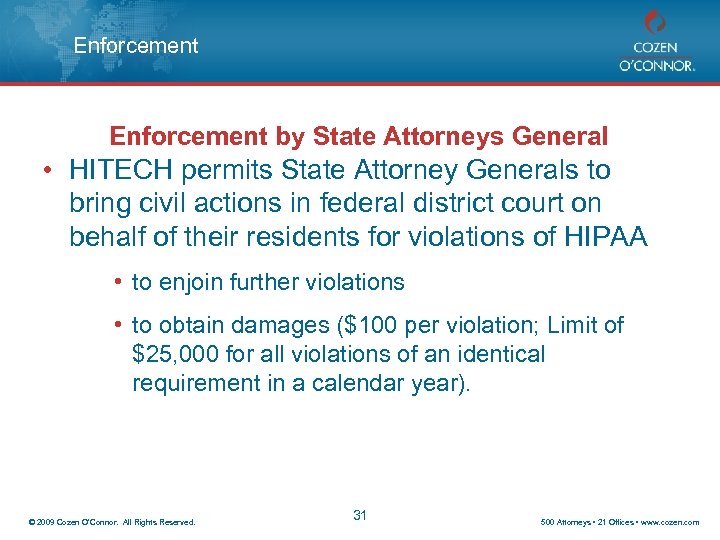 Enforcement by State Attorneys General • HITECH permits State Attorney Generals to bring civil
