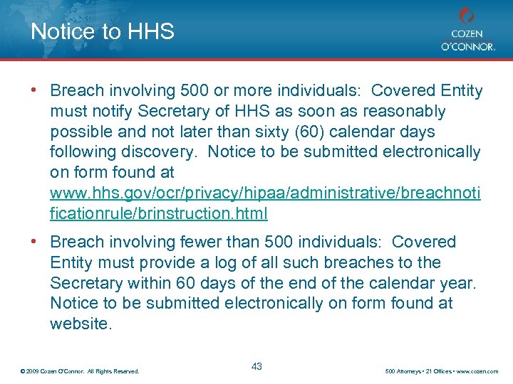 Notice to HHS • Breach involving 500 or more individuals: Covered Entity must notify
