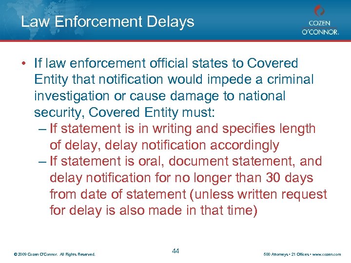 Law Enforcement Delays • If law enforcement official states to Covered Entity that notification